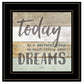 Live Your Dreams Today 2 Black Framed Print Wall Art