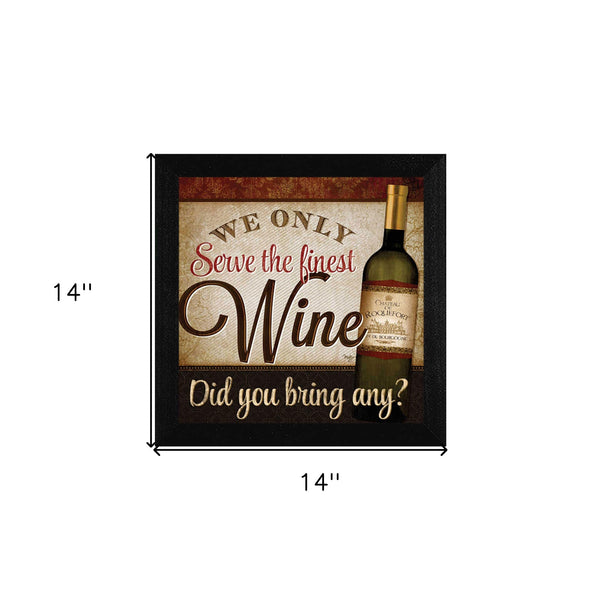 We Only Serve The Finest Wine Black Framed Print Wall Art