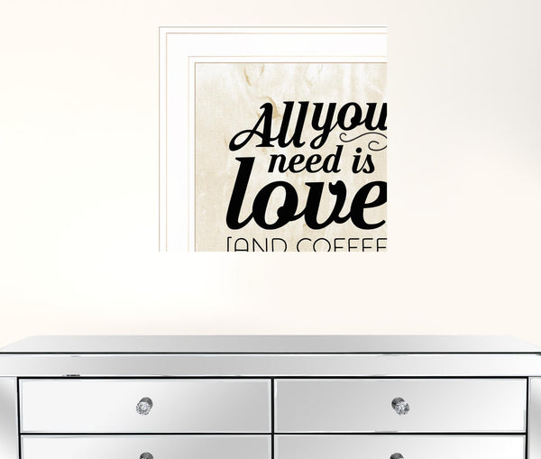 All You Need is Love and Coffee 1 White Framed Print Wall Art